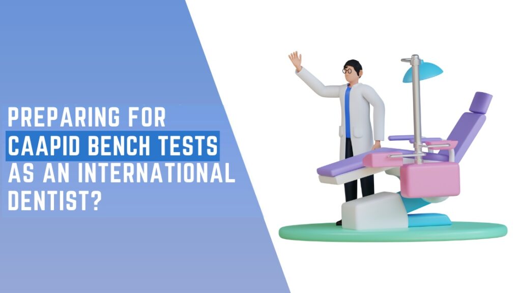 a Blog on How must International Dentists prepare for Caapid Bench tests? by Caapid Simplified