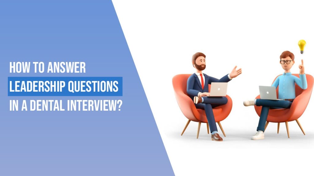 A blog on How to answer leadership questions in a dental interview? - by CAapid Simplified