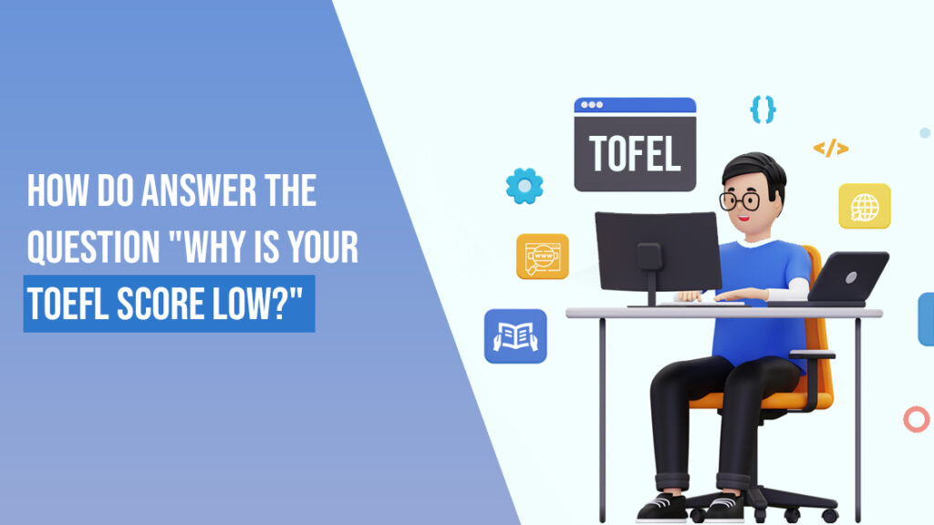 This Blog is on How to answer 'Why your TOEFL score is Low?' - by Caapid Simplified